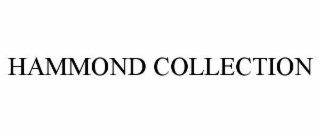 HAMMOND COLLECTION