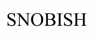 SNOBISH