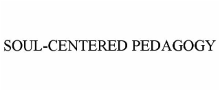 SOUL-CENTERED PEDAGOGY
