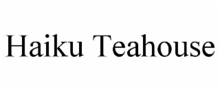 HAIKU TEAHOUSE