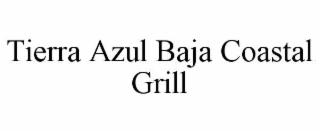 TIERRA AZUL BAJA COASTAL GRILL