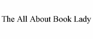 THE ALL ABOUT BOOK LADY