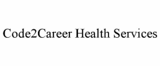 CODE2CAREER HEALTH SERVICES