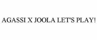 AGASSI X JOOLA LET'S PLAY!