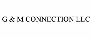 G & M CONNECTION LLC