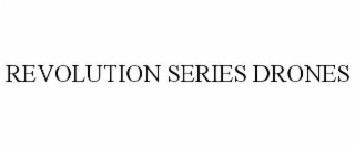 REVOLUTION SERIES DRONES