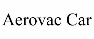 AEROVAC CAR