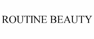 ROUTINE BEAUTY