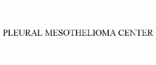PLEURAL MESOTHELIOMA CENTER