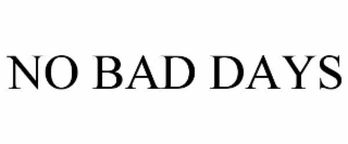 NO BAD DAYS