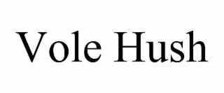 VOLE HUSH
