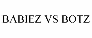 BABIEZ VS BOTZ