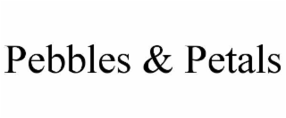 PEBBLES & PETALS