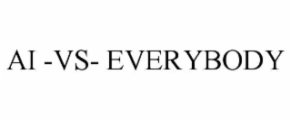 AI -VS- EVERYBODY