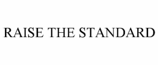 RAISE THE STANDARD