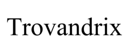TROVANDRIX