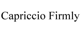 CAPRICCIO FIRMLY