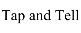 TAP AND TELL