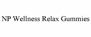 NP WELLNESS RELAX GUMMIES