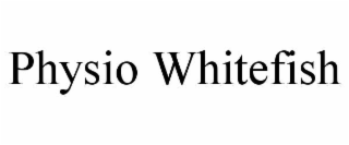 PHYSIO WHITEFISH
