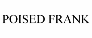 POISED FRANK