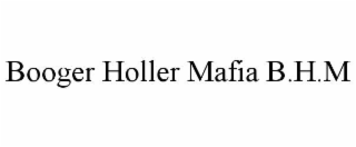BOOGER HOLLER MAFIA B.H.M