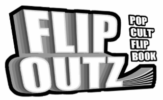 FLIP OUTZ POP CULT' FLIP BOOK