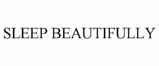 SLEEP BEAUTIFULLY