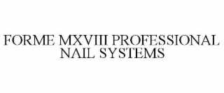 FORME MXVIII PROFESSIONAL NAIL SYSTEMS