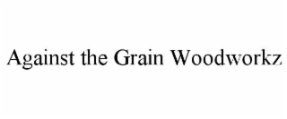 AGAINST THE GRAIN WOODWORKZ