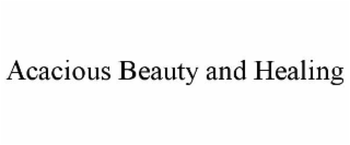 ACACIOUS BEAUTY AND HEALING