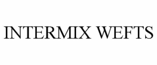 INTERMIX WEFTS