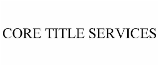 CORE TITLE SERVICES