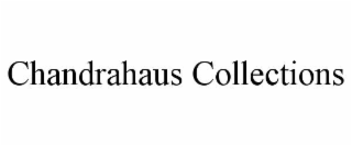CHANDRAHAUS COLLECTIONS