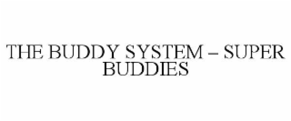 THE BUDDY SYSTEM â SUPER BUDDIES