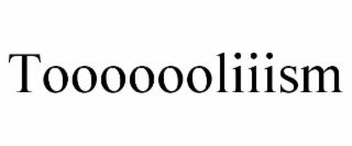 TOOOOOOLIIISM