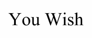 YOU WISH