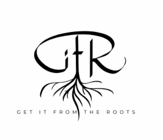 GET IT FROM THE ROOTS