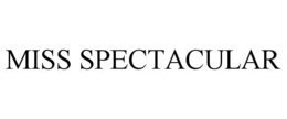 MISS SPECTACULAR