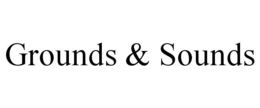 GROUNDS & SOUNDS
