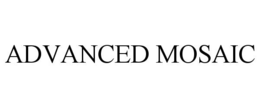 ADVANCED MOSAIC