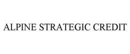 ALPINE STRATEGIC CREDIT