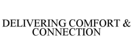 DELIVERING COMFORT & CONNECTION