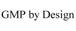 GMP BY DESIGN