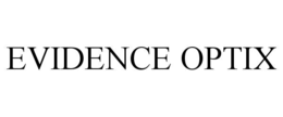 EVIDENCE OPTIX