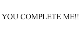 YOU COMPLETE ME!!