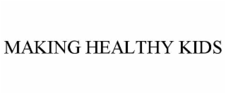 MAKING HEALTHY KIDS