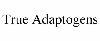 TRUE ADAPTOGENS