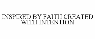 INSPIRED BY FAITH CREATED WITH INTENTION
