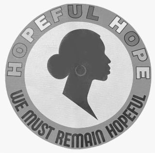 HOPEFUL HOPE WE MUST REMAIN HOPEFUL
